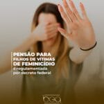 Pensão para filhos de vítimas de Feminicídio 3 pensao para filhos de vitimas de feminicidio
